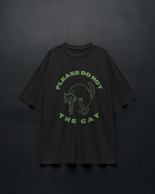 DO NOT THE CAT – Unisex Oversized Tee