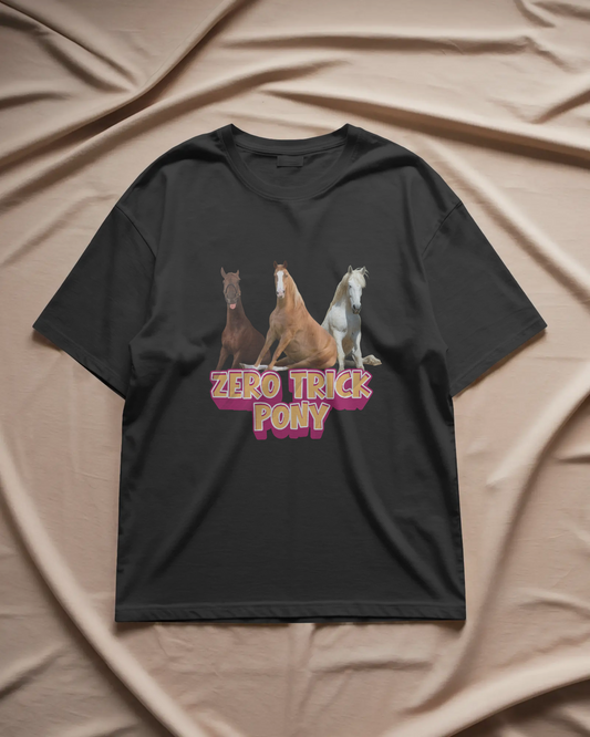 Zero Trick Pony - Unisex Oversized Tee